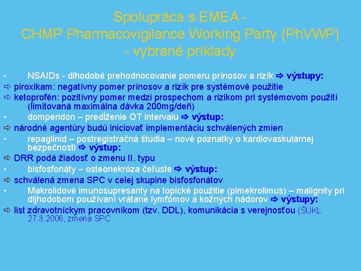 Spolupráca s EMEA CHMP Pharmacovigilance Working Party (Ph. VWP) - vybrané príklady • NSAIDs