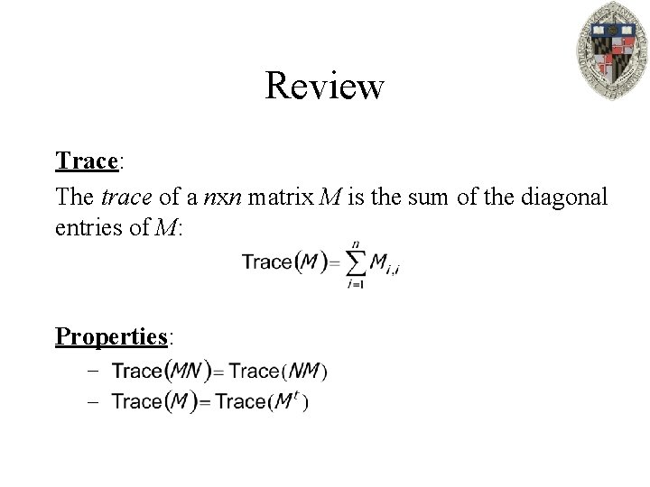 Review Trace: The trace of a nxn matrix M is the sum of the
