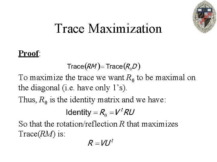 Trace Maximization Proof: To maximize the trace we want R 0 to be maximal