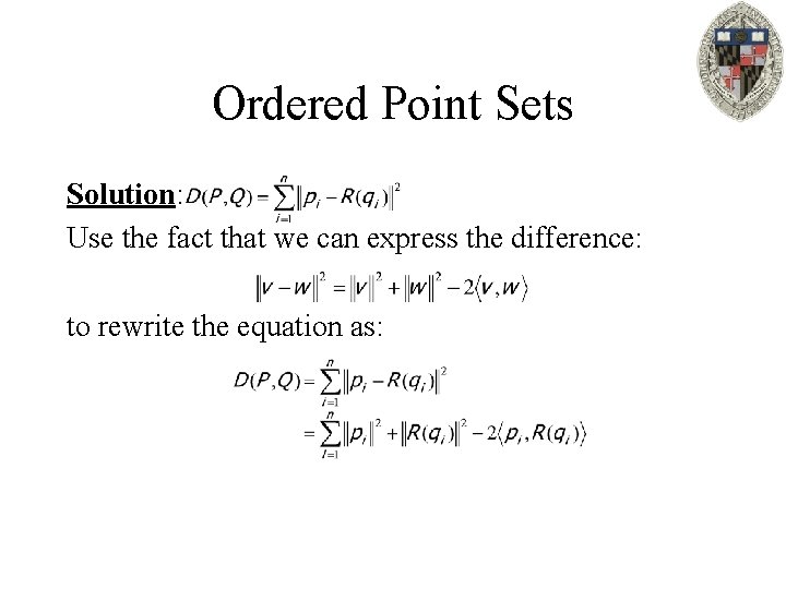 Ordered Point Sets Solution: Use the fact that we can express the difference: to