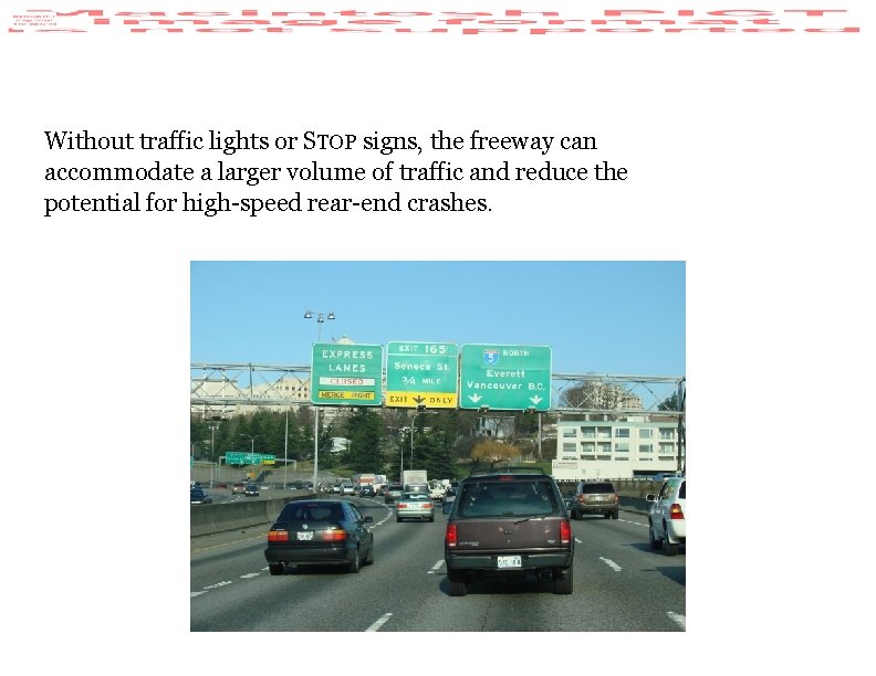 Without traffic lights or STOP signs, the freeway can accommodate a larger volume of