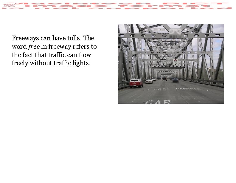 Freeways can have tolls. The word free in freeway refers to the fact that