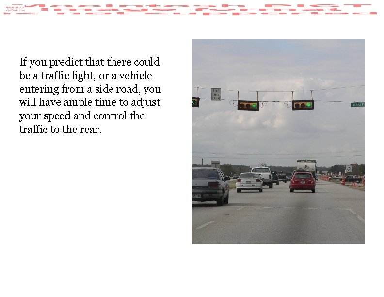 If you predict that there could be a traffic light, or a vehicle entering