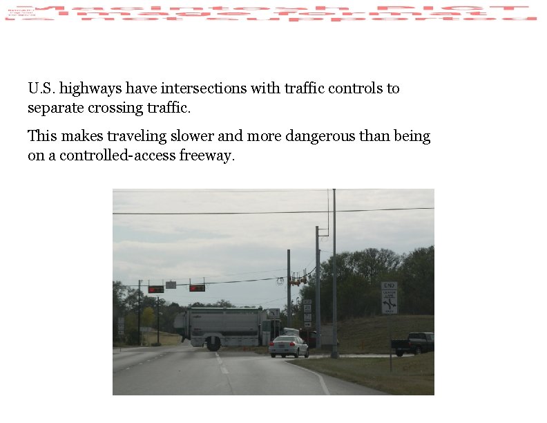U. S. highways have intersections with traffic controls to separate crossing traffic. This makes