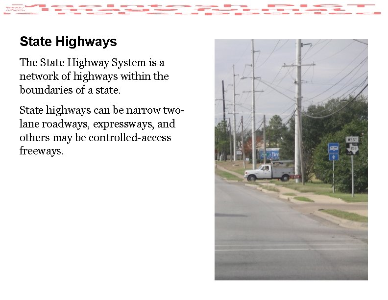 State Highways The State Highway System is a network of highways within the boundaries