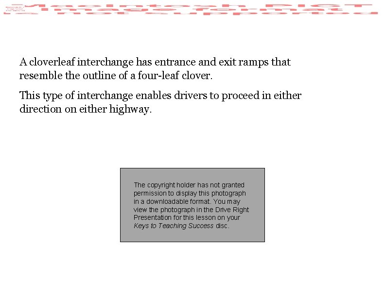 A cloverleaf interchange has entrance and exit ramps that resemble the outline of a