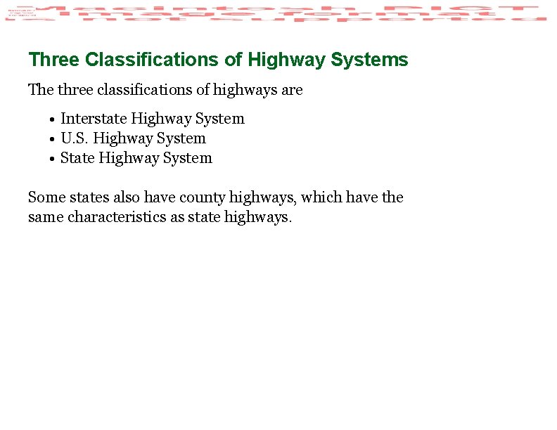 Three Classifications of Highway Systems The three classifications of highways are • Interstate Highway