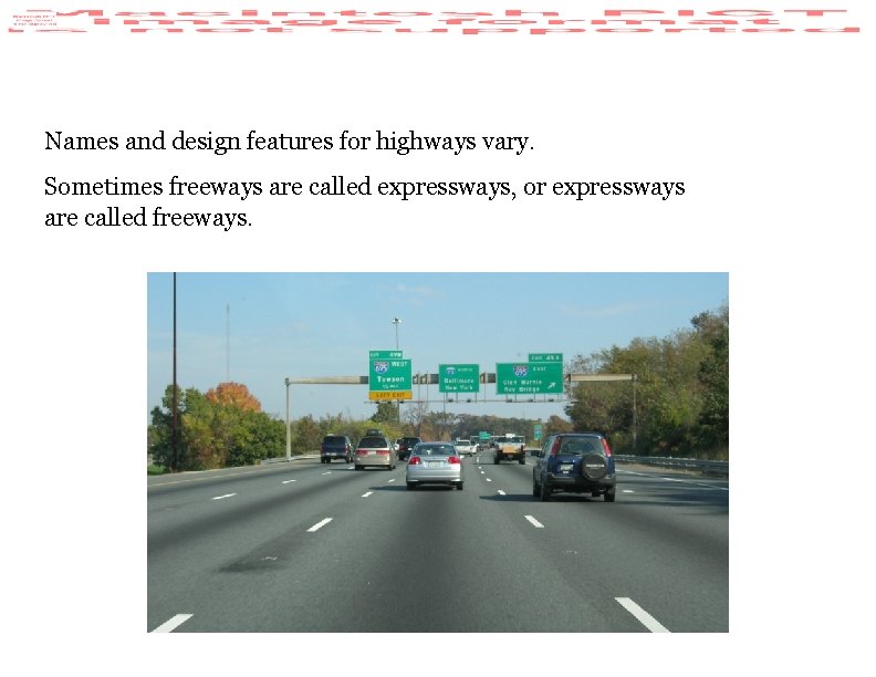 Names and design features for highways vary. Sometimes freeways are called expressways, or expressways