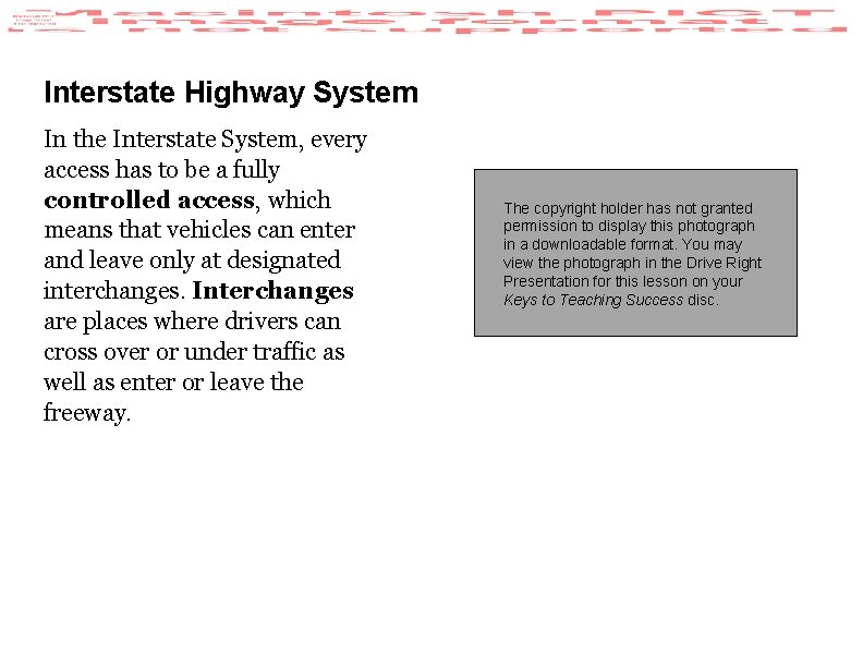 Interstate Highway System In the Interstate System, every access has to be a fully