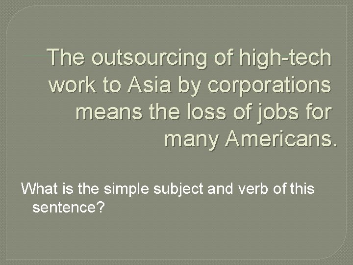 The outsourcing of high-tech work to Asia by corporations means the loss of jobs