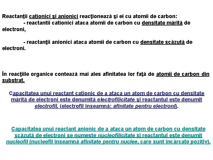 Reactanţii cationici şi anionici reacţionează şi ei cu atomii de carbon: - reactantii cationici Reactanţii cationici şi anionici reacţionează şi ei cu atomii de carbon: - reactantii cationici