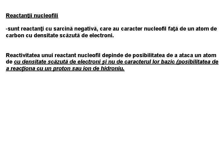 Reactanţii nucleofili -sunt reactanţi cu sarcină negativă, care au caracter nucleofil faţă de un Reactanţii nucleofili -sunt reactanţi cu sarcină negativă, care au caracter nucleofil faţă de un