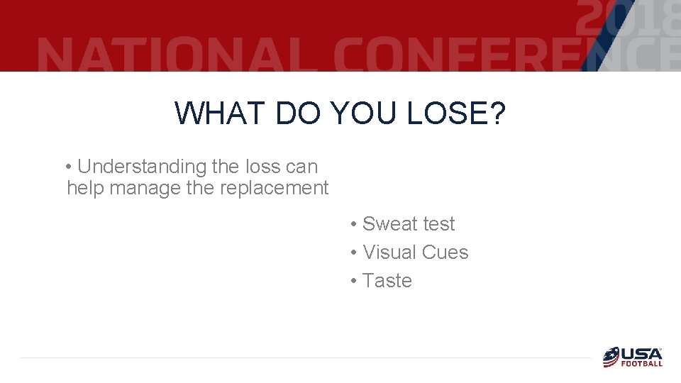 WHAT DO YOU LOSE? • Understanding the loss can help manage the replacement •