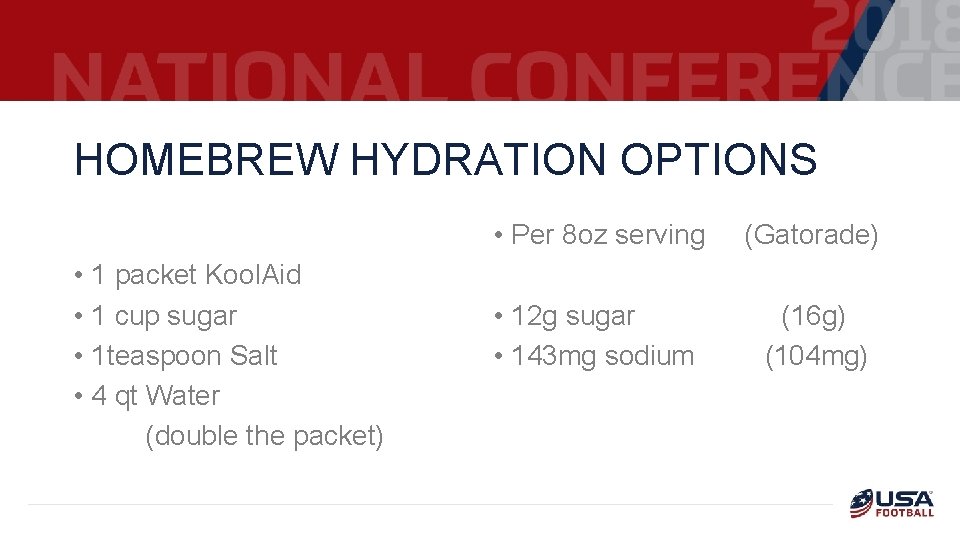 HOMEBREW HYDRATION OPTIONS • 1 packet Kool. Aid • 1 cup sugar • 1