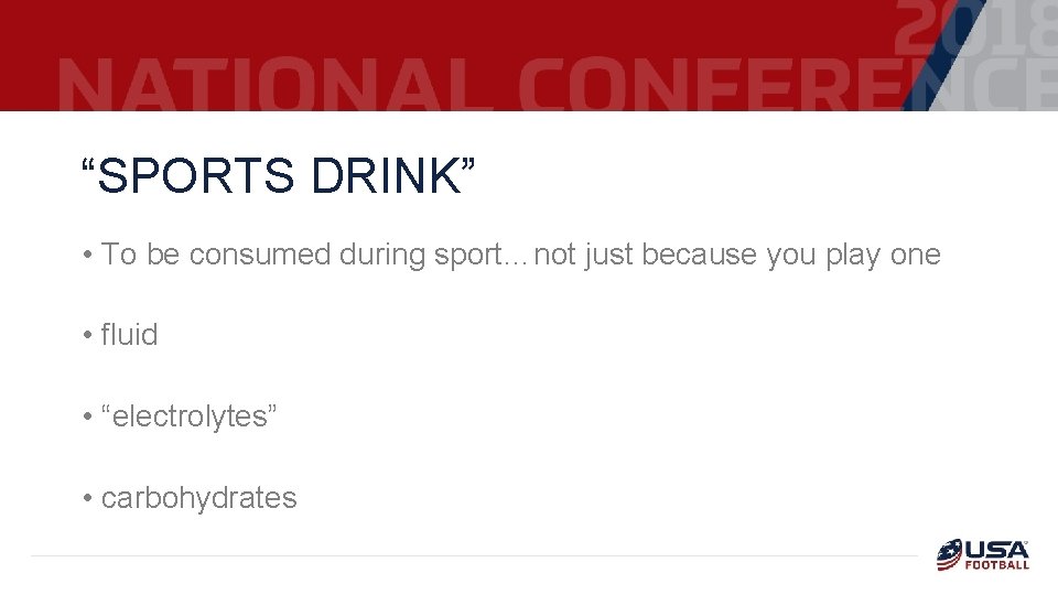 “SPORTS DRINK” • To be consumed during sport…not just because you play one •