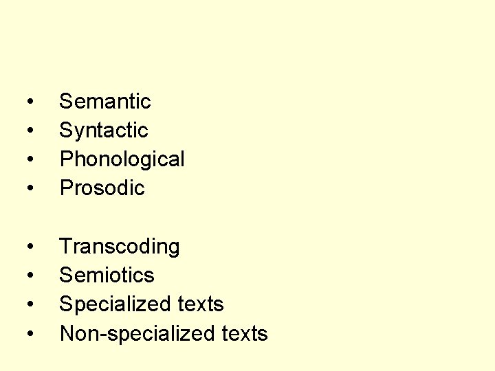  • • Semantic Syntactic Phonological Prosodic • • Transcoding Semiotics Specialized texts Non-specialized
