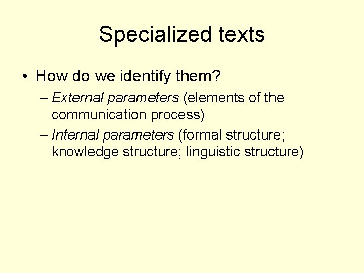 Specialized texts • How do we identify them? – External parameters (elements of the