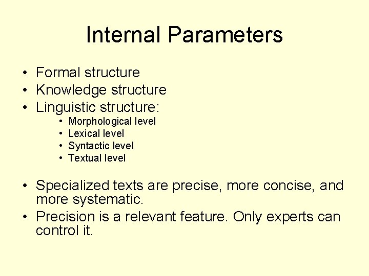 Internal Parameters • Formal structure • Knowledge structure • Linguistic structure: • • Morphological