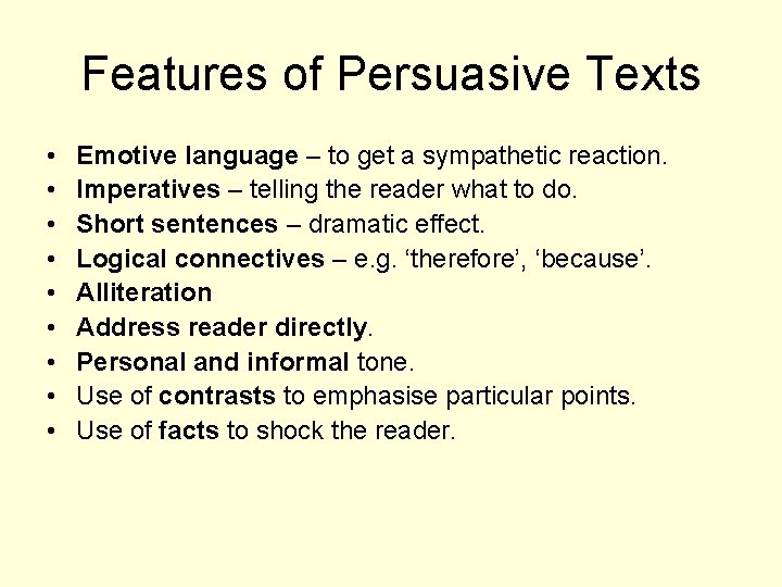 Features of Persuasive Texts • • • Emotive language – to get a sympathetic