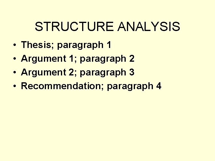 STRUCTURE ANALYSIS • • Thesis; paragraph 1 Argument 1; paragraph 2 Argument 2; paragraph