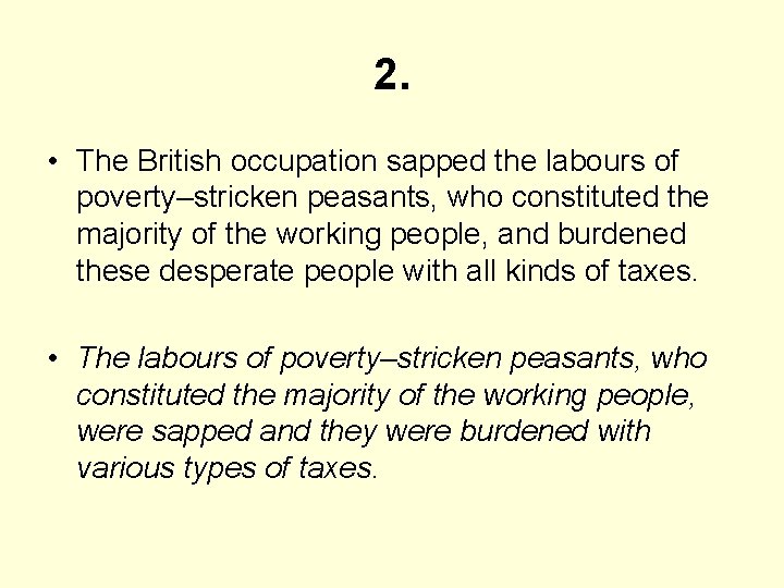 2. • The British occupation sapped the labours of poverty–stricken peasants, who constituted the