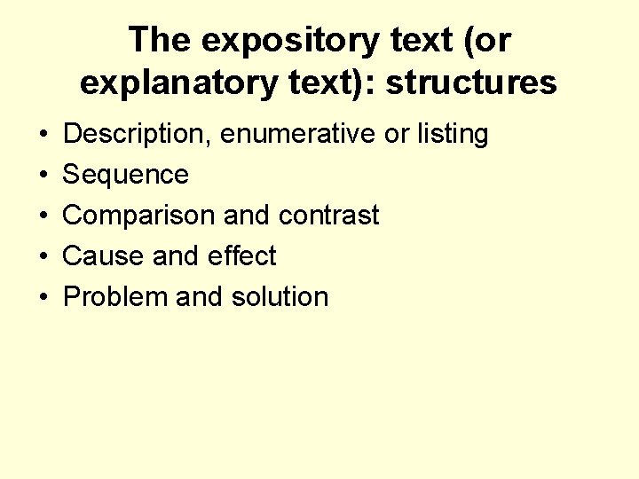 The expository text (or explanatory text): structures • • • Description, enumerative or listing