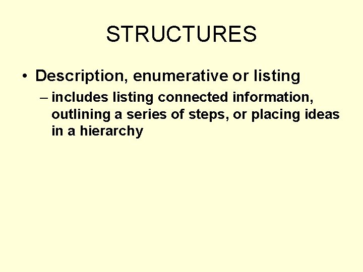 STRUCTURES • Description, enumerative or listing – includes listing connected information, outlining a series