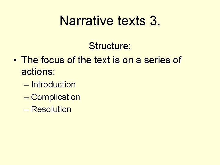 Narrative texts 3. Structure: • The focus of the text is on a series