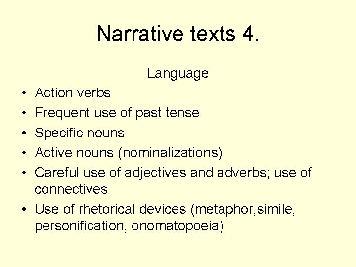 Narrative texts 4. Language • • • Action verbs Frequent use of past tense