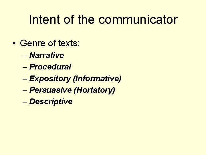 Intent of the communicator • Genre of texts: – Narrative – Procedural – Expository