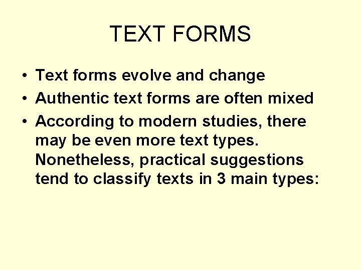 TEXT FORMS • Text forms evolve and change • Authentic text forms are often