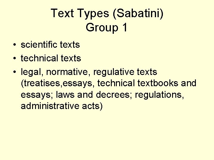 Text Types (Sabatini) Group 1 • scientific texts • technical texts • legal, normative,