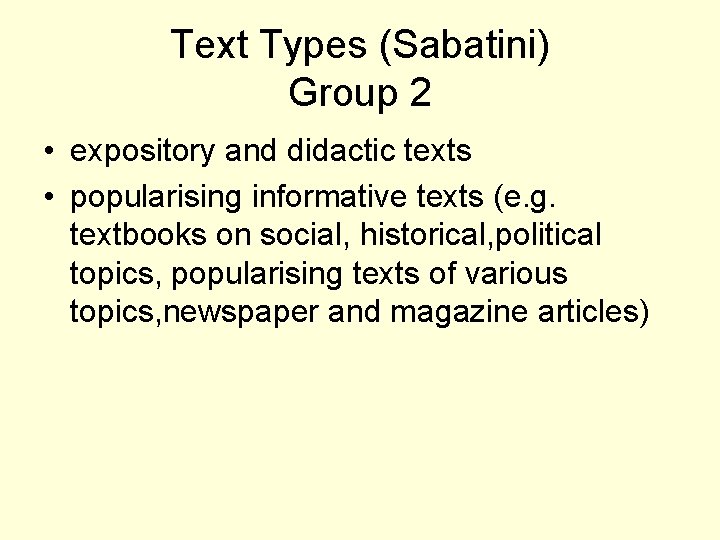 Text Types (Sabatini) Group 2 • expository and didactic texts • popularising informative texts