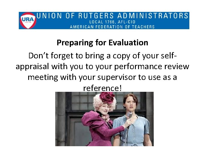 Preparing for Evaluation Don’t forget to bring a copy of your selfappraisal with you