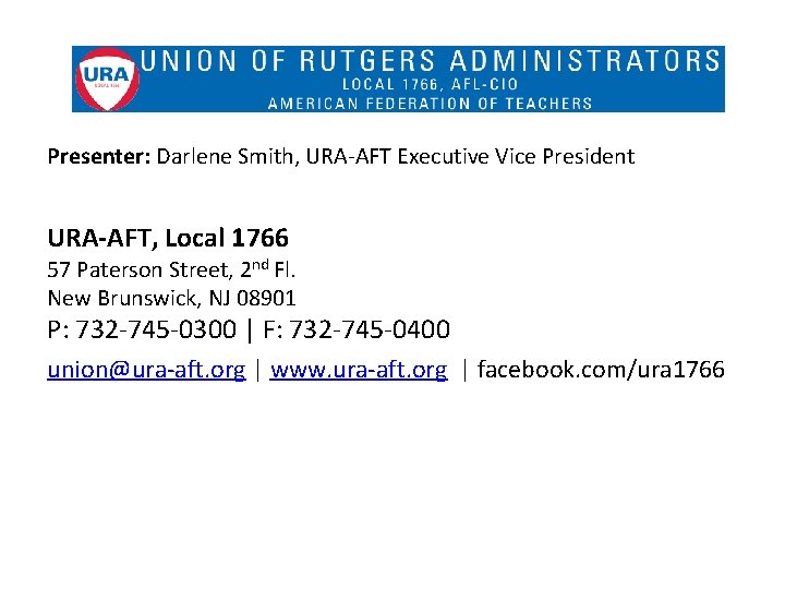 Presenter: Darlene Smith, URA-AFT Executive Vice President URA-AFT, Local 1766 57 Paterson Street, 2