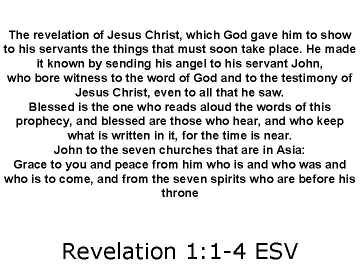 The revelation of Jesus Christ, which God gave him to show to his servants