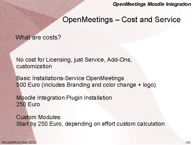 Open. Meetings Moodle Integration Open. Meetings – Cost and Service What are costs? No Open. Meetings Moodle Integration Open. Meetings – Cost and Service What are costs? No