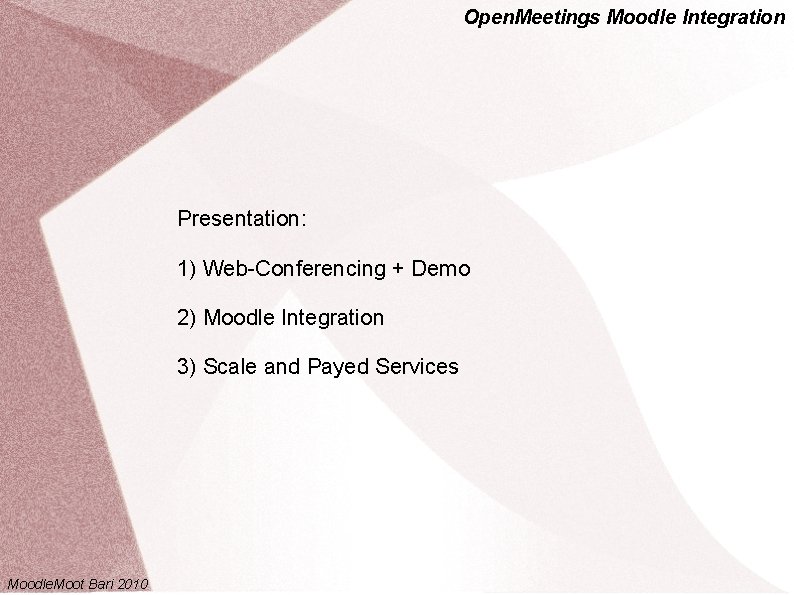 Open. Meetings Moodle Integration Presentation: 1) Web-Conferencing + Demo 2) Moodle Integration 3) Scale