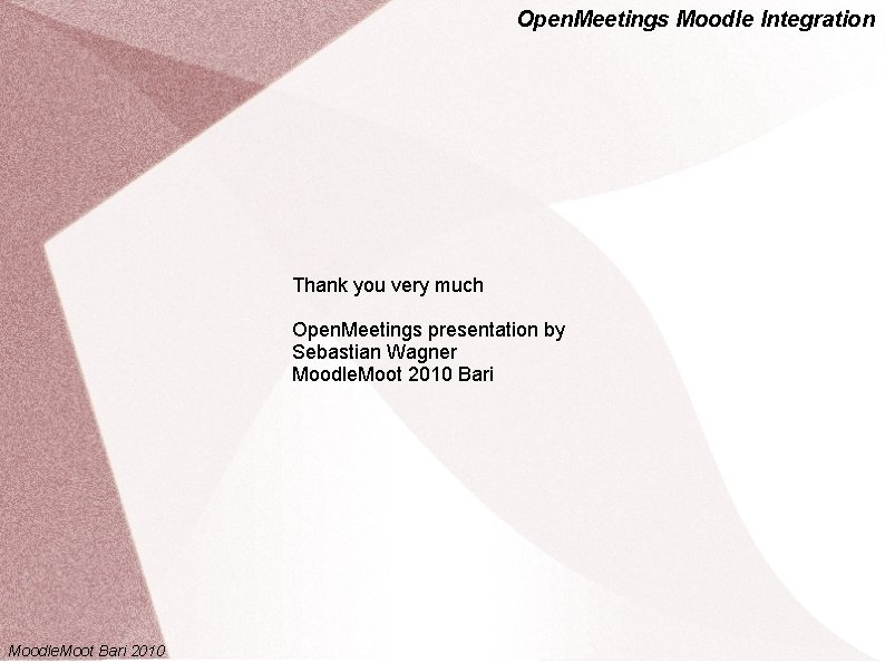 Open. Meetings Moodle Integration Thank you very much Open. Meetings presentation by Sebastian Wagner