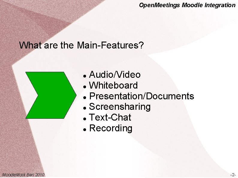 Open. Meetings Moodle Integration What are the Main-Features? Audio/Video Whiteboard Presentation/Documents Screensharing Text-Chat Recording