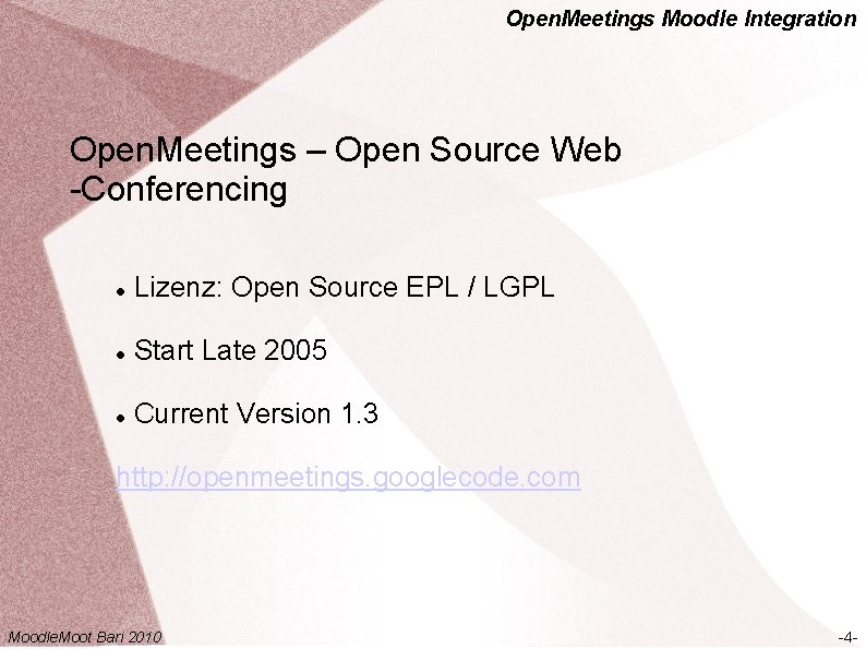 Open. Meetings Moodle Integration Open. Meetings – Open Source Web -Conferencing Lizenz: Open Source