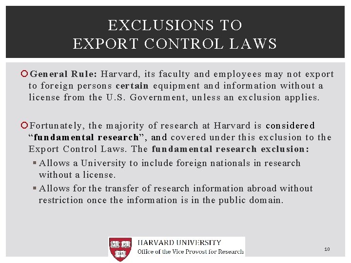 EXCLUSIONS TO EXPORT CONTROL LAWS General Rule: Harvard, its faculty and employees may not