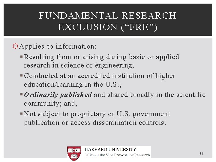 FUNDAMENTAL RESEARCH EXCLUSION (“FRE”) Applies to information: § Resulting from or arising during basic
