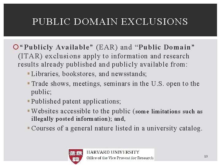PUBLIC DOMAIN EXCLUSIONS “Publicly Available” (EAR) and “Public Domain” (ITAR) exclusions a pply to