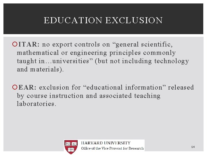 EDUCATION EXCLUSION ITAR: no export controls on “general scientific, mathematical or engineering principles commonly