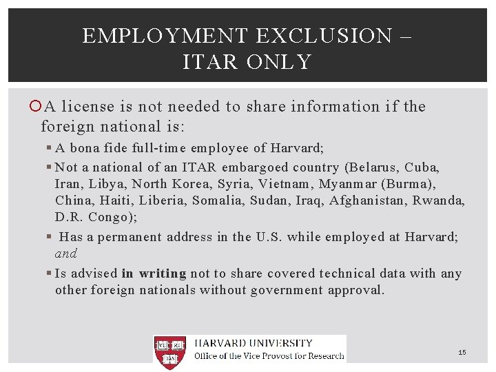 EMPLOYMENT EXCLUSION – ITAR ONLY A license is not needed to share information if