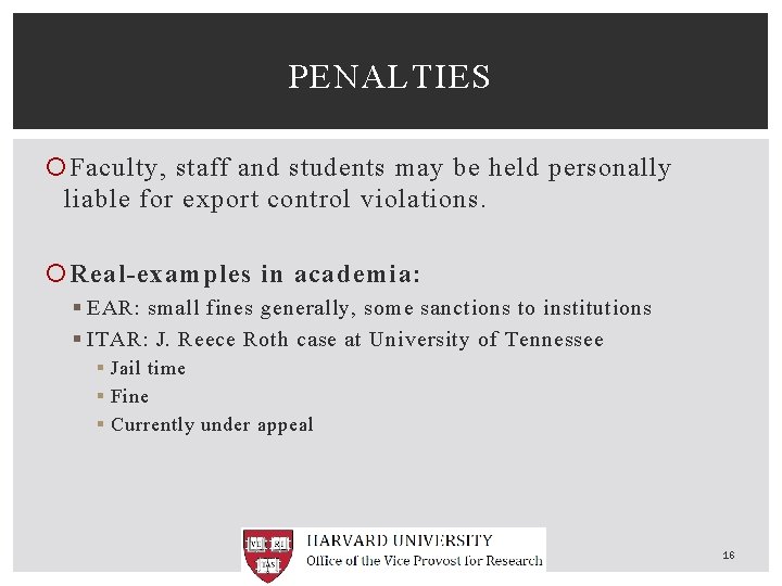 PENALTIES Faculty, staff and students may be held personally liable for export control violations.