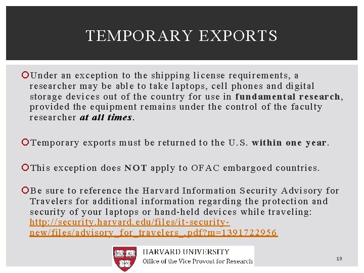 TEMPORARY EXPORTS Under an exception to the shipping license requirements, a researcher may be