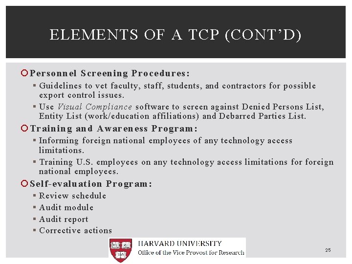 ELEMENTS OF A TCP (CONT’D) Personnel Screening Procedures: § Guidelines to vet faculty, staff,