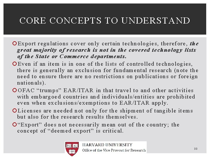 CORE CONCEPTS TO UNDERSTAND Export regulations cover only certain technologies, therefore, the great majority